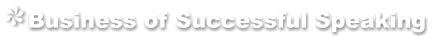 Business of Successful Speaking